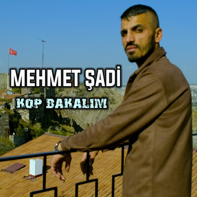 Скачать песню Mehmet Şadi - Kop Bakalım